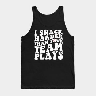 I Snack Harder Than Your Team Plays Funny Softball Baseball Tank Top